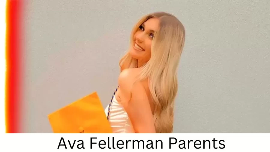 Who are Ava Fellermans Parents? Ava Fellerman Biography, Parents Name, Nationality and More