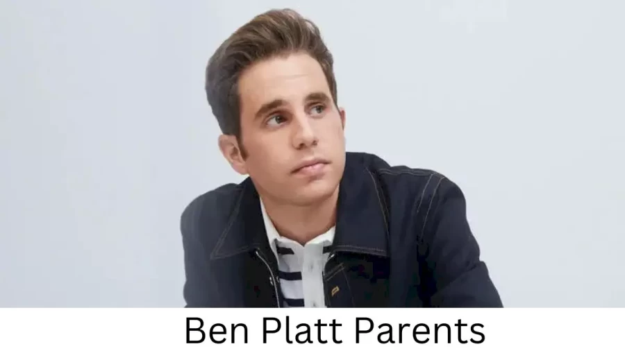 Who are Ben Platts Parents? Ben Platt Biography, Parents Name, Nationality and More