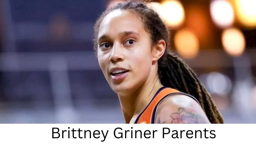 Who are Brittney Griners Parents? Brittney Griner Biography, Parents Name, Nationality and More