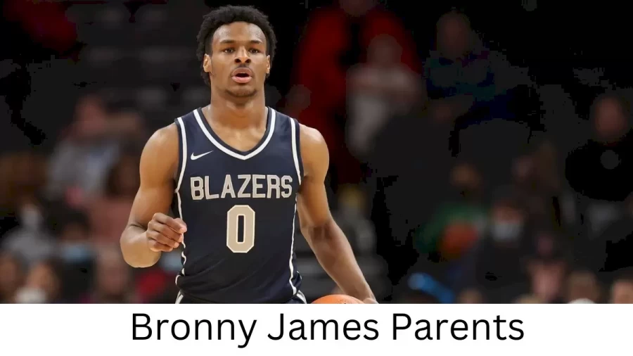 Who are Bronny Jamess Parents? Bronny James Biography, Parents Name, Nationality and More