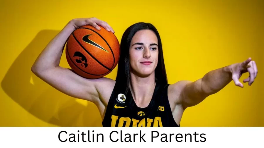 Who are Caitlin Clarks Parents? Caitlin Clark Biography, Parents Name, Nationality and More