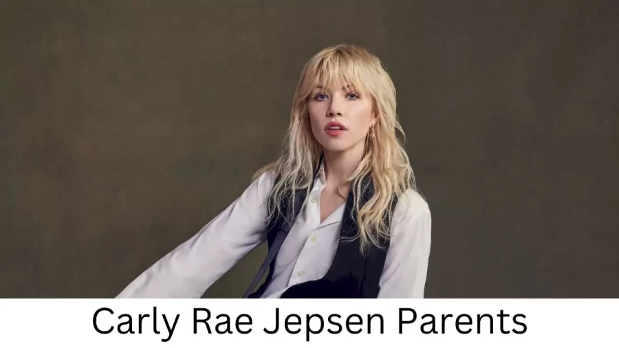 Who are Carly Rae Jepsens Parents? Carly Rae Jepsen Biography, Parents Name, Nationality and More