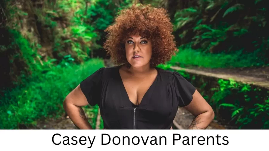 Who are Casey Donovans Parents? Casey Donovan Biography, Parents Name, Nationality and More