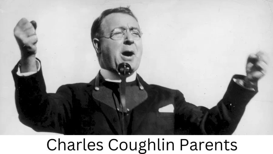 Who are Charles Coughlins Parents? Charles Coughlin Biography, Parents Name, Nationality and More