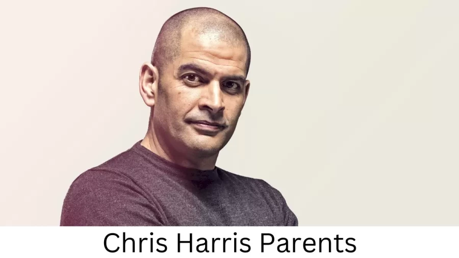 Who are Chris Harriss Parents? Chris Harris Biography, Parents Name, Nationality and More