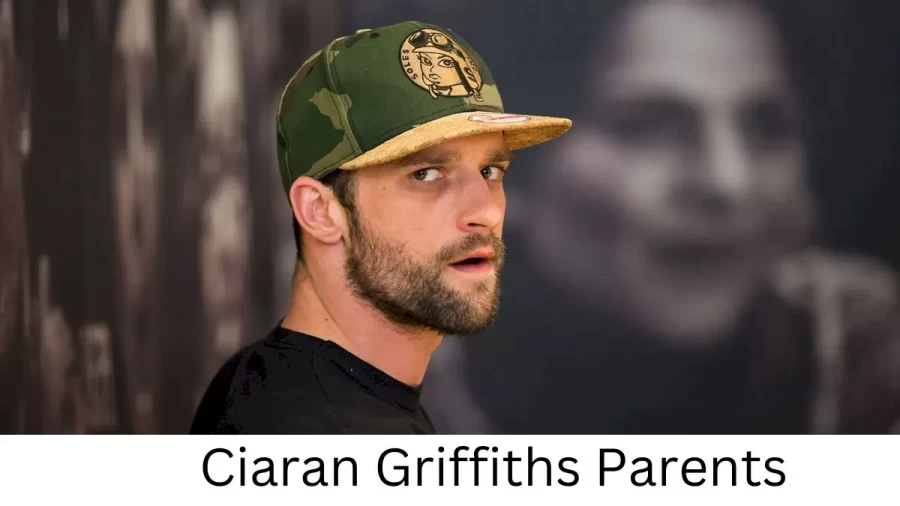 Who are Ciaran Griffithss Parents? Ciaran Griffiths Biography, Parents Name, Nationality and More