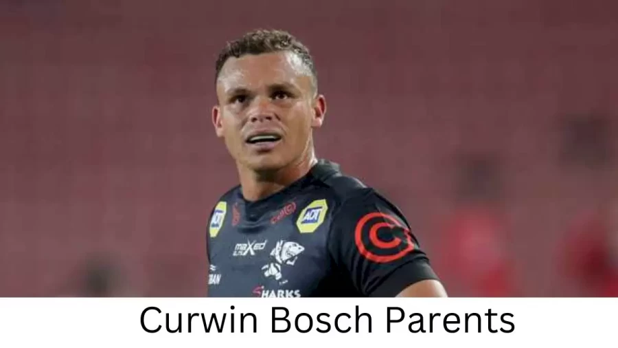 Who are Curwin Boschs Parents? Curwin Bosch Biography, Parents Name, Nationality and More