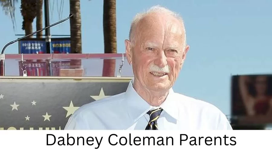 Who are Dabney Colemans Parents? Dabney Coleman Biography, Parents Name, Nationality and More