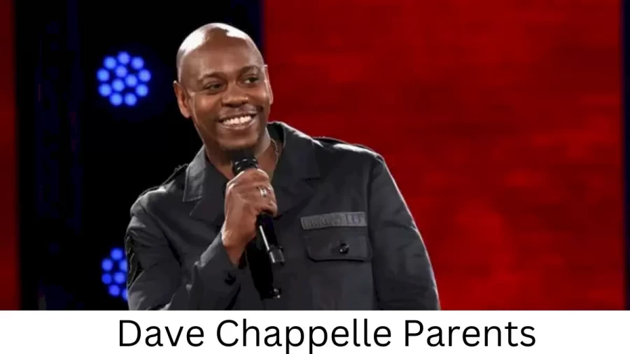 Who are Dave Chappelles Parents? Dave Chappelle Biography, Parents Name, Nationality and More