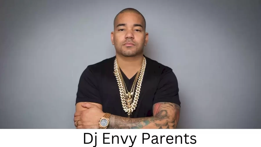 Who are Dj Envys Parents? Dj Envy Biography, Parents Name, Nationality and More