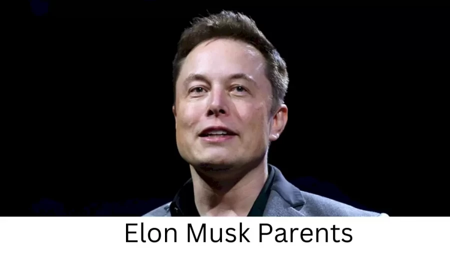 Who are Elon Musks Parents? Elon Musk Biography, Parents Name, Nationality and More