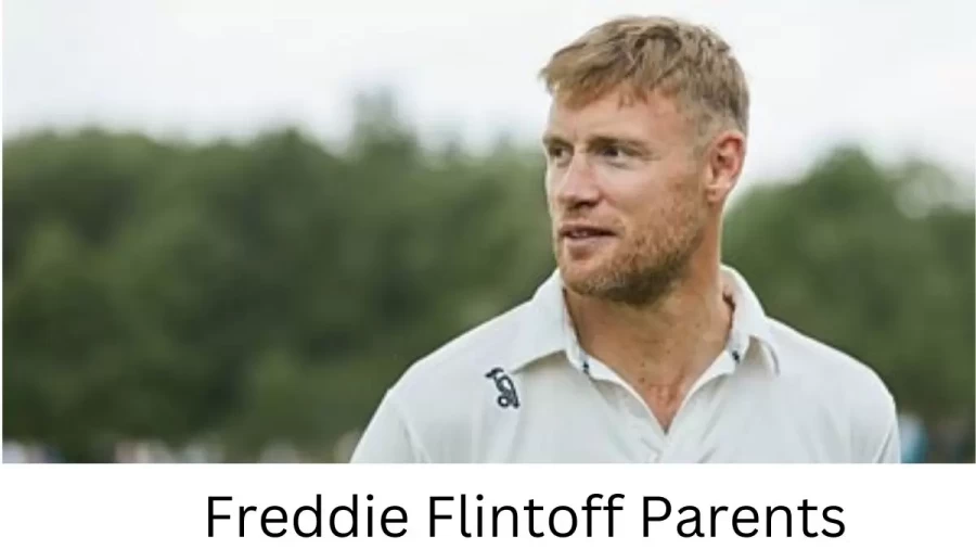 Who are Freddie Flintoffs Parents? Freddie Flintoff Biography, Parents Name, Nationality and More