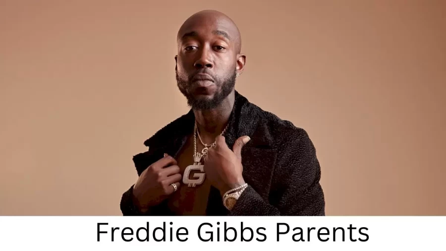 Who are Freddie Gibbss Parents? Freddie Gibbs Biography, Parents Name, Nationality and More