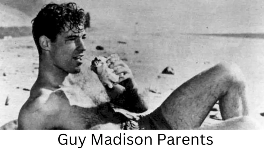 Who are Guy Madisons Parents? Guy Madison Biography, Parents Name, Nationality and More