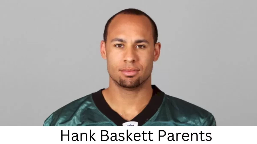 Who are Hank Basketts Parents? Hank Baskett Biography, Parents Name, Nationality and More