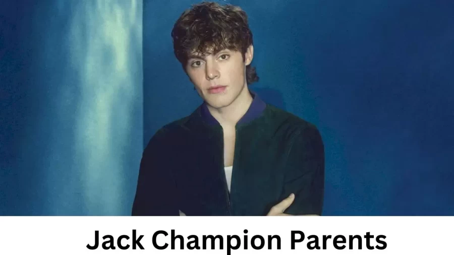 Who are Jack Champions Parents? Jack Champion Biography, Parents Name, Nationality and More