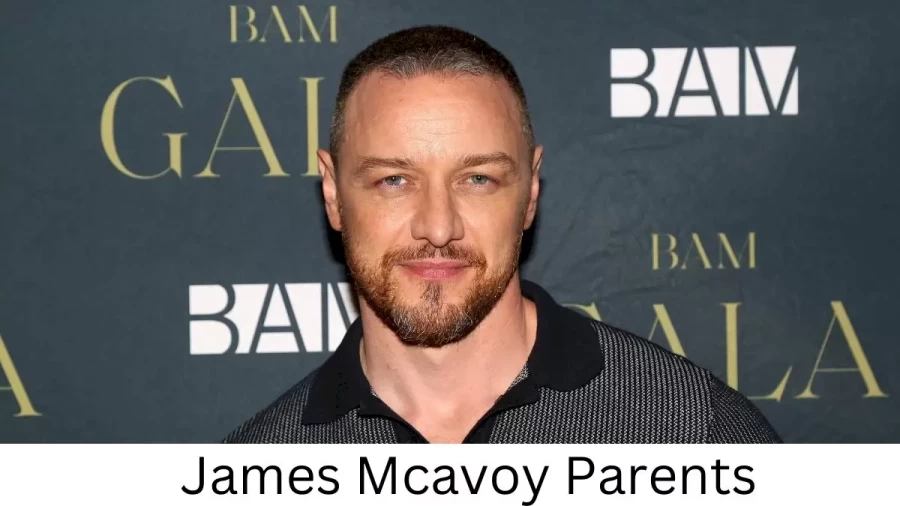 Who are James Mcavoys Parents? James Mcavoy Biography, Parents Name, Nationality and More