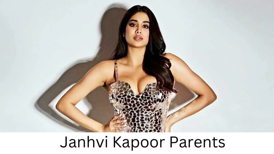 Who are Janhvi Kapoors Parents? Janhvi Kapoor Biography, Parents Name, Nationality and More