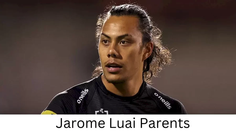 Who are Jarome Luais Parents? Jarome Luai Biography, Parents Name, Nationality and More