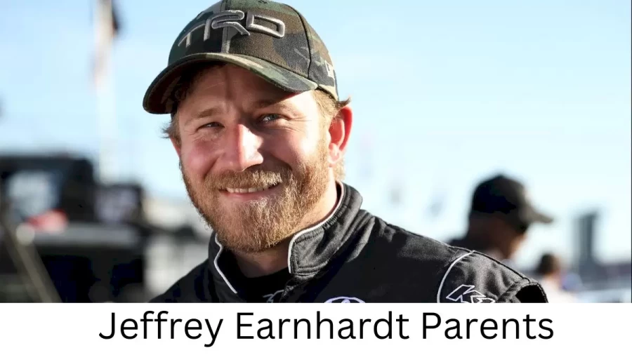 Who are Jeffrey Earnhardts Parents? Jeffrey Earnhardt Biography, Parents Name, Nationality and More