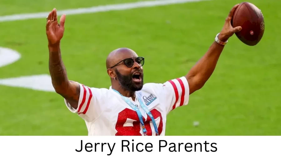 Who are Jerry Rices Parents? Jerry Rice Biography, Parents Name, Nationality and More