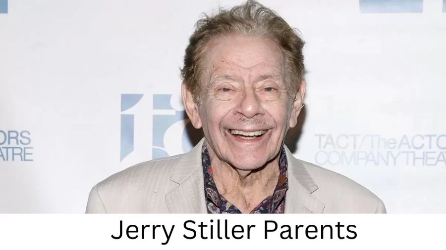 Who are Jerry Stillers Parents? Jerry Stiller Biography, Parents Name, Nationality and More