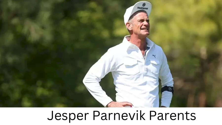 Who are Jesper Parneviks Parents? Jesper Parnevik Biography, Parents Name, Nationality and More