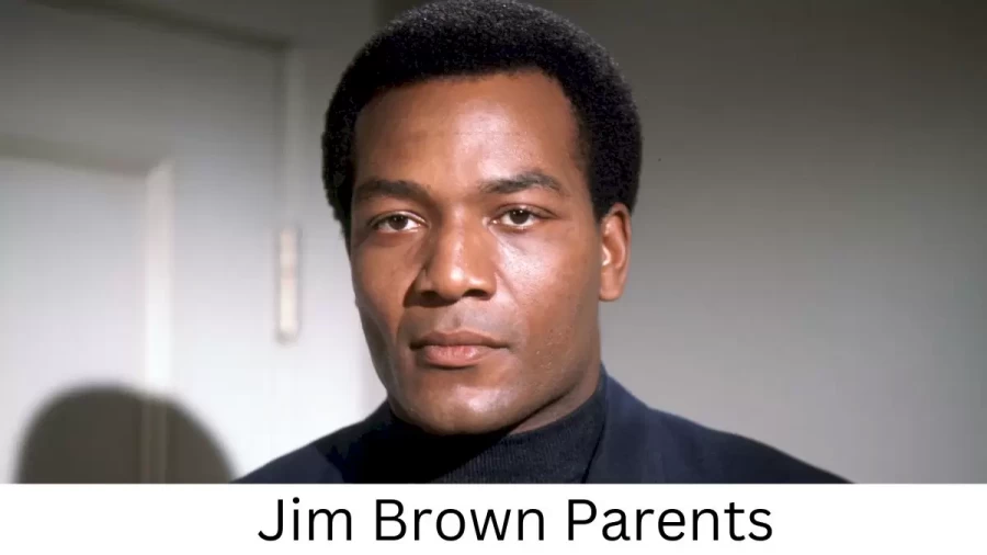 Who are Jim Browns Parents? Jim Brown Biography, Parents Name, Nationality and More