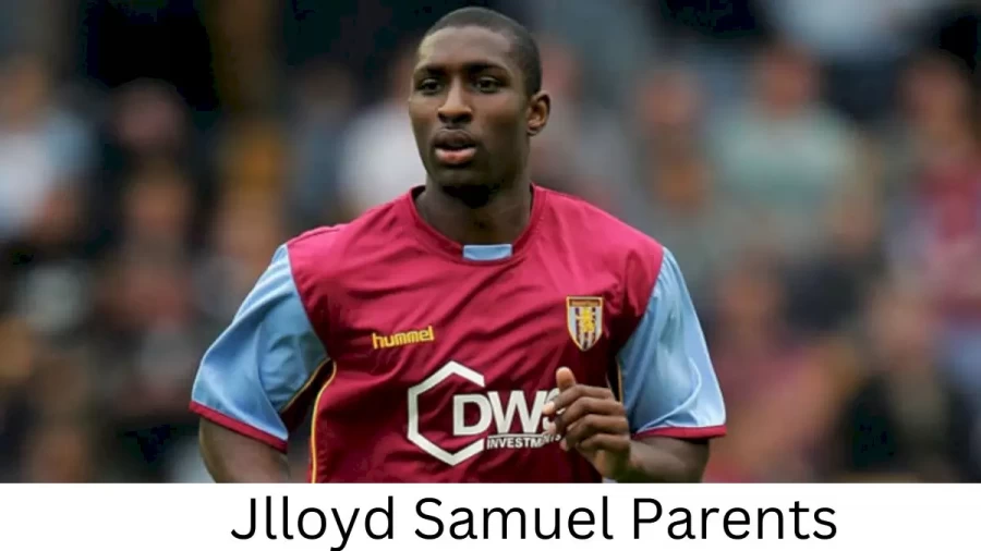 Who are Jlloyd Samuels Parents? Jlloyd Samuel Biography, Parents Name, Nationality and More