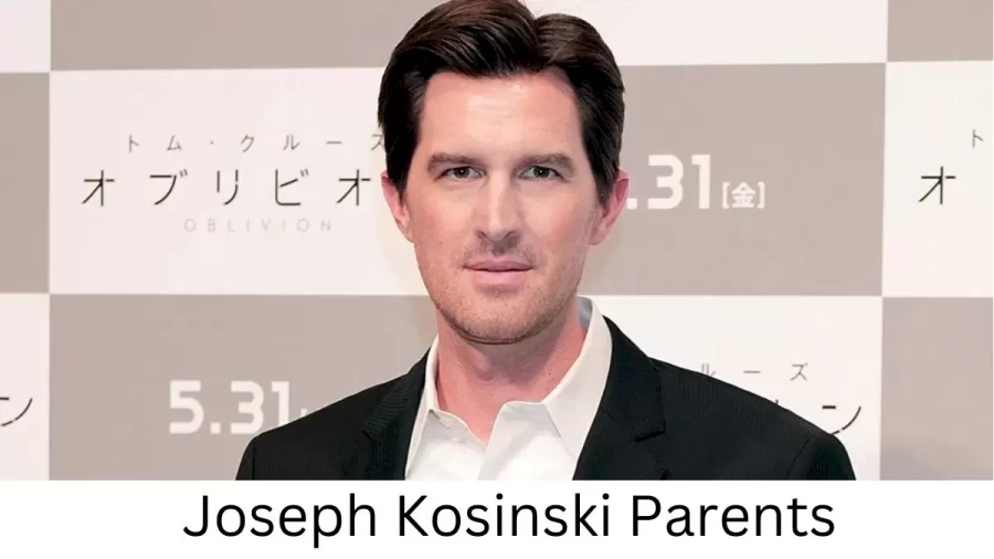 Who are Joseph Kosinskis Parents? Joseph Kosinski Biography, Parents Name, Nationality and More