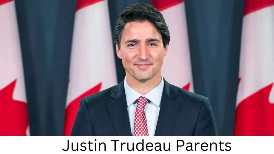 Who are Justin Trudeaus Parents? Justin Trudeau Biography, Parents Name, Nationality and More