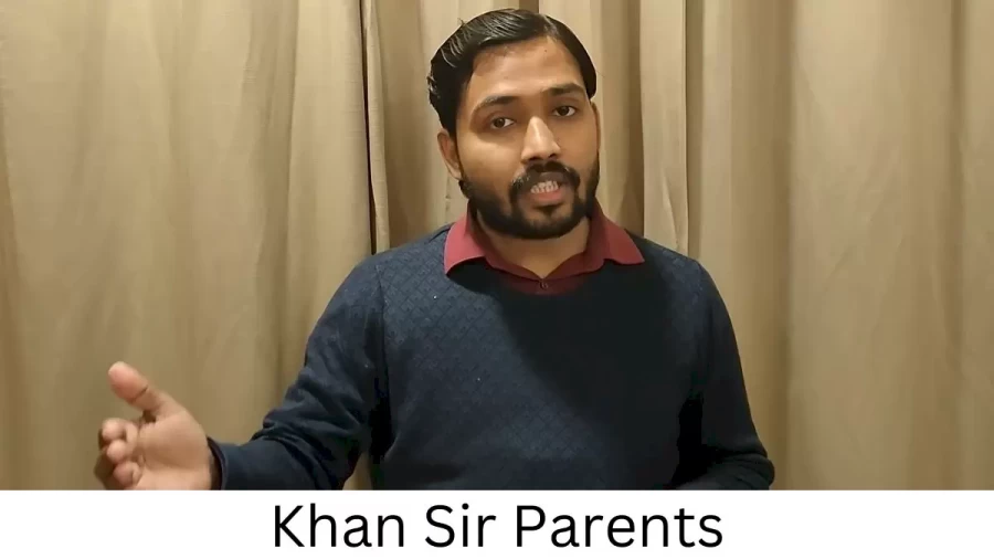 Who are Khan Sirs Parents? Khan Sir Biography, Parents Name, Nationality and More