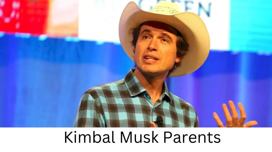 Who are Kimbal Musks Parents? Kimbal Musk Biography, Parents Name, Nationality and More