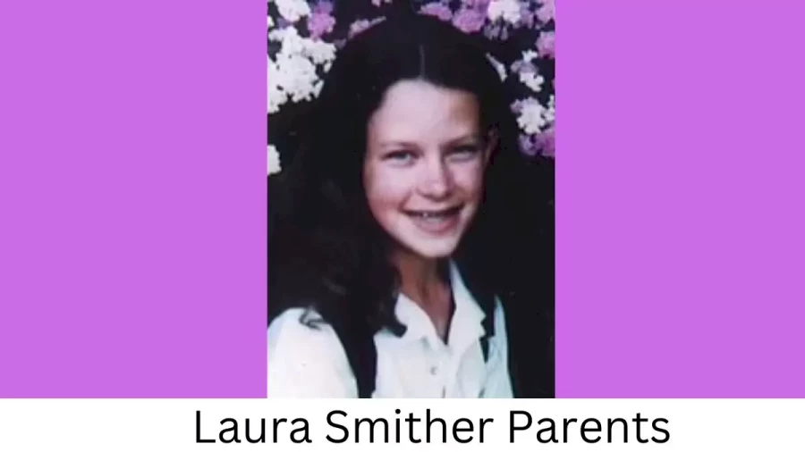 Who are Laura Smithers Parents? Laura Smither Biography, Parents Name, Nationality and More