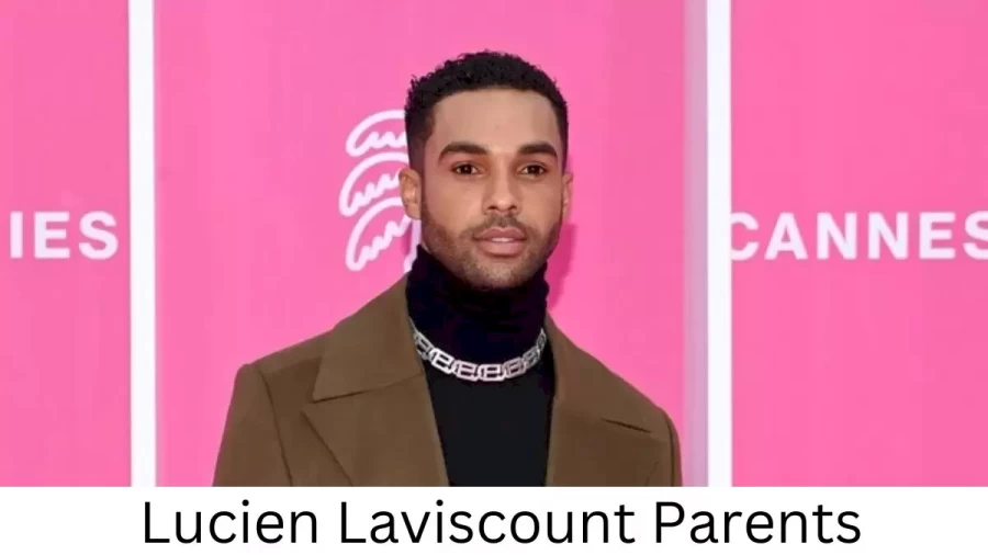 Who are Lucien Laviscounts Parents? Lucien Laviscount Biography, Parents Name, Nationality and More