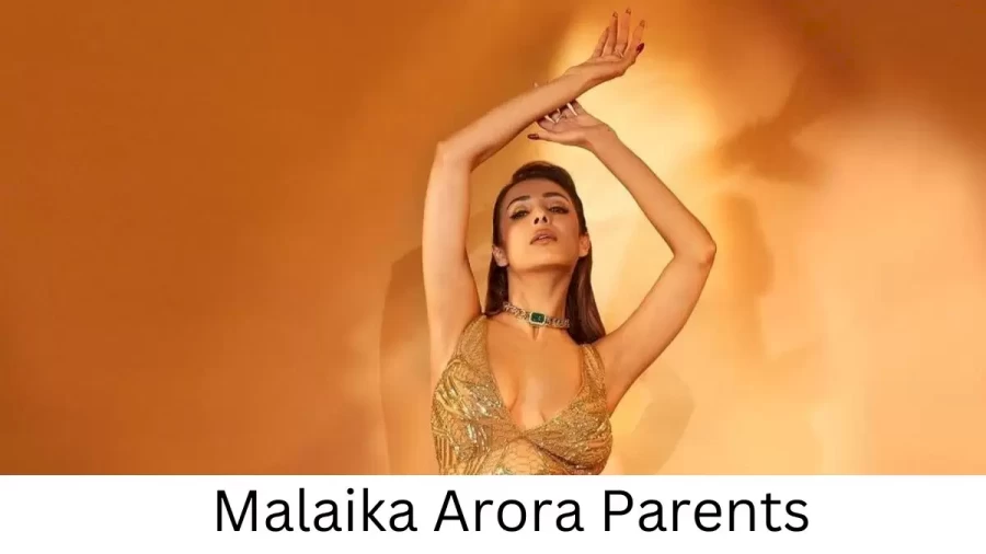 Who are Malaika Aroras Parents? Malaika Arora Biography, Parents Name, Nationality and More