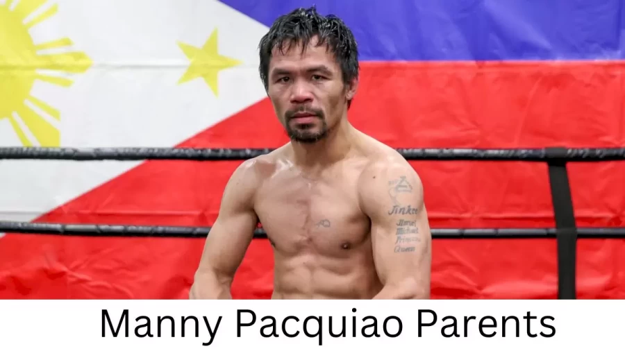 Who are Manny Pacquiaos Parents? Manny Pacquiao Biography, Parents Name, Nationality and More