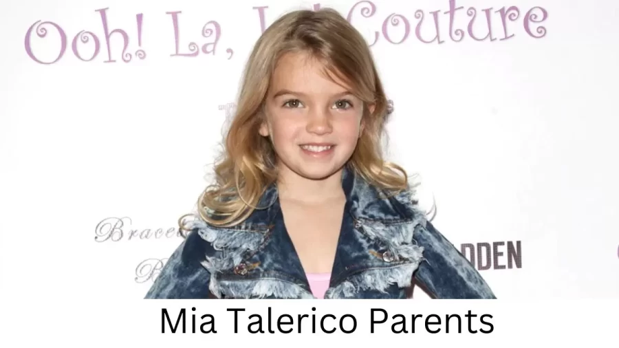 Who are Mia Talericos Parents? Mia Talerico Biography, Parents Name, Nationality and More