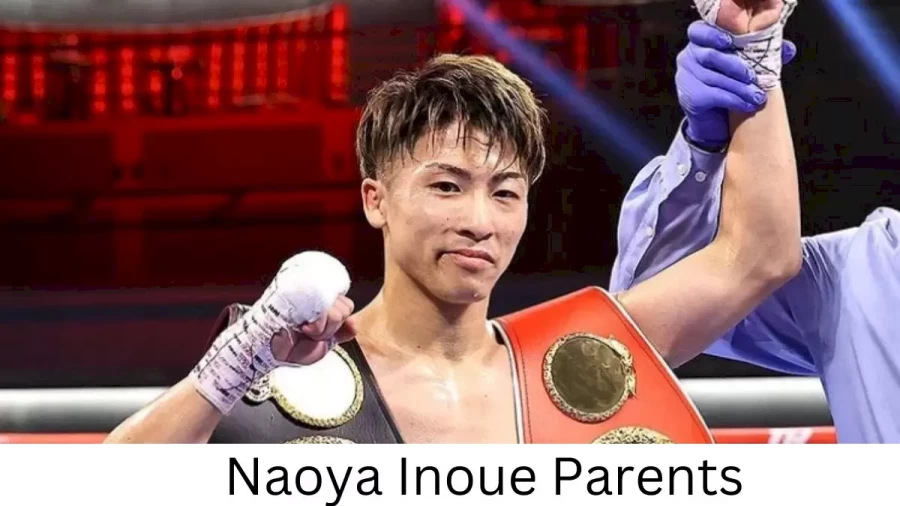 Who are Naoya Inoues Parents? Naoya Inoue Biography, Parents Name, Nationality and More