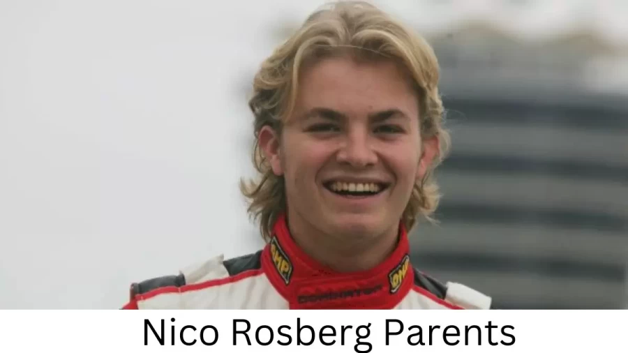 Who are Nico Rosbergs Parents? Nico Rosberg Biography, Parents Name, Nationality and More