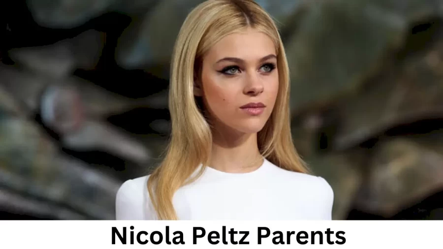 Who are Nicola Peltzs Parents? Nicola Peltz Biography, Parents Name, Nationality and More