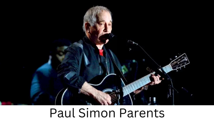 Who are Paul Simons Parents? Paul Simon Biography, Parents Name, Nationality and More