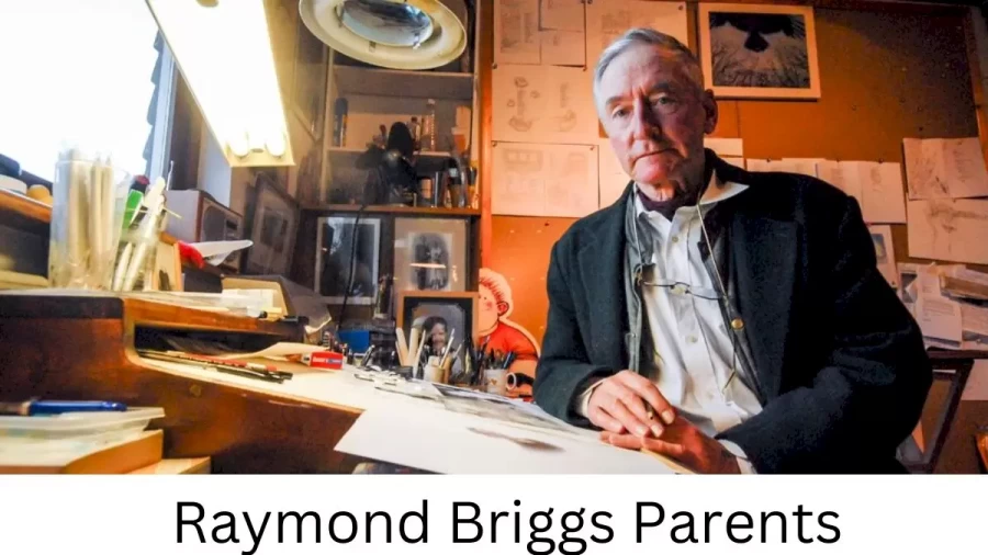 Who are Raymond Briggss Parents? Raymond Briggs Biography, Parents Name, Nationality and More