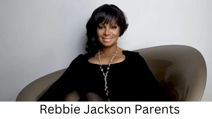 Who are Rebbie Jacksons Parents? Rebbie Jackson Biography, Parents Name, Nationality and More