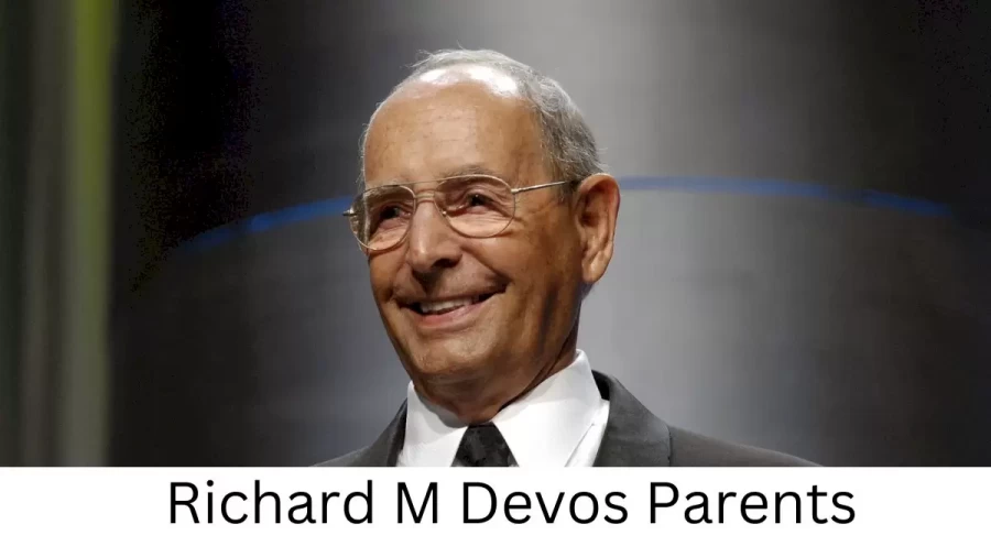 Who are Richard M Devoss Parents? Richard M Devos Biography, Parents Name, Nationality and More