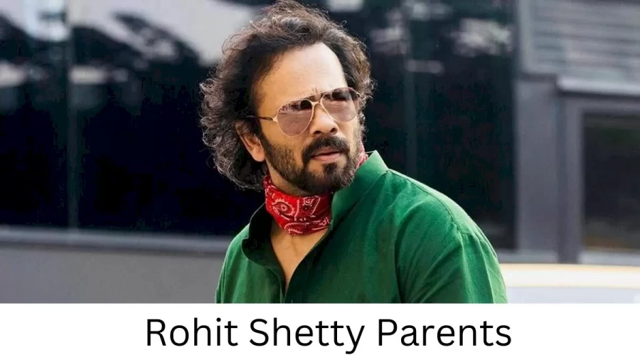 Who are Rohit Shettys Parents? Rohit Shetty Biography, Parents Name, Nationality and More