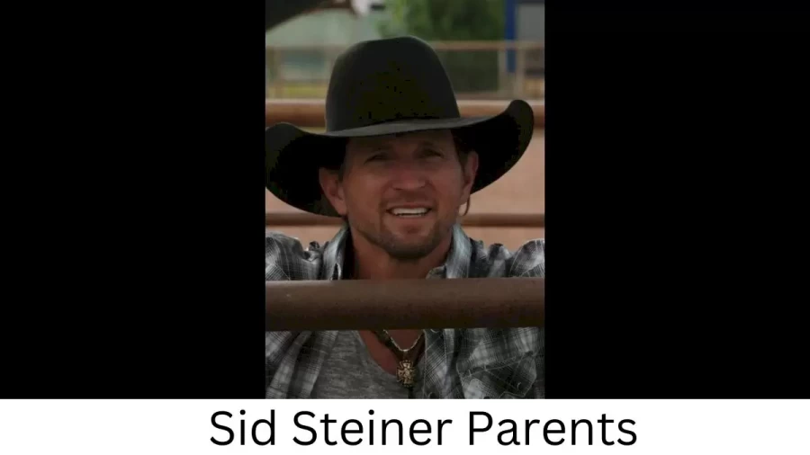 Who are Sid Steiners Parents? Sid Steiner Biography, Parents Name, Nationality and More