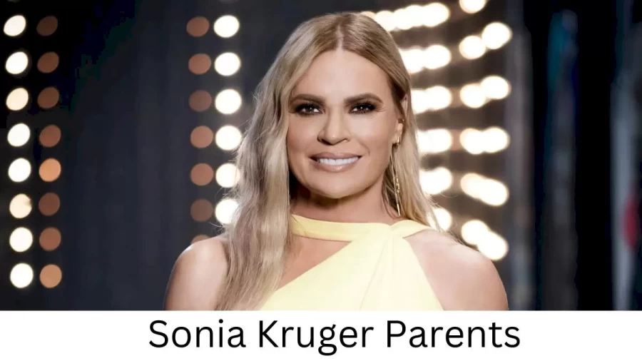 Who are Sonia Krugers Parents? Sonia Kruger Biography, Parents Name, Nationality and More