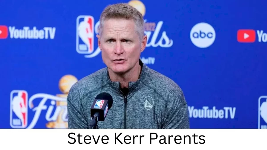 Who are Steve Kerrs Parents? Steve Kerr Biography, Parents Name, Nationality and More