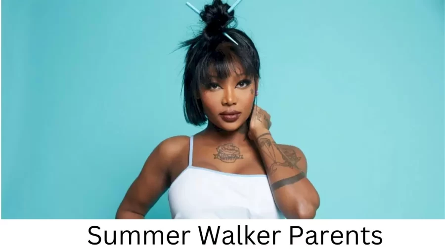 Who are Summer Walkers Parents? Summer Walker Biography, Parents Name, Nationality and More